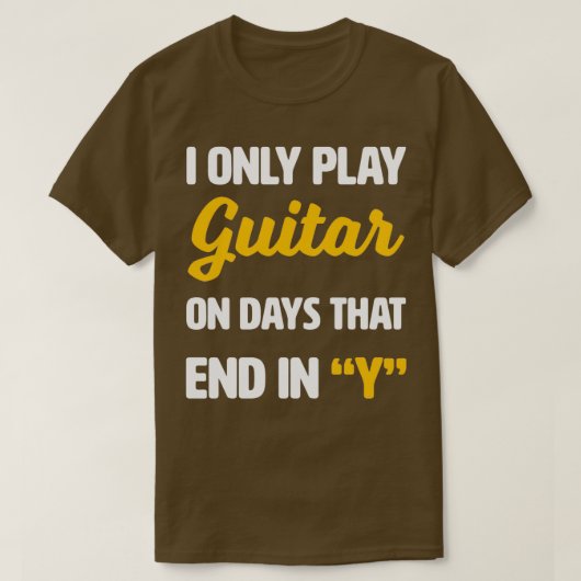 Ik speel alleen gitaar op dagen die eindigen met m t-shirt (Design voorkant)