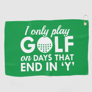 Ik speel alleen Golf op dagen die eindigen in Y Golfhanddoek