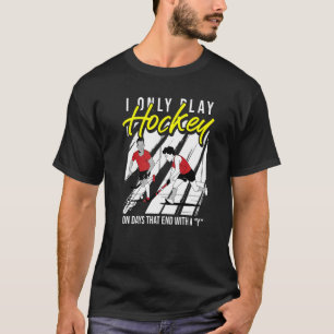 Ik speel alleen hockey op dagen die eindigen met e t-shirt