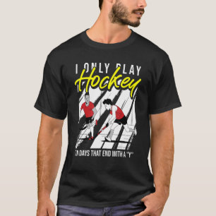 Ik speel alleen hockey op dagen die eindigen met e t-shirt