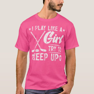 Ik speel als een meisje dat probeert Ice Hockey op T-shirt