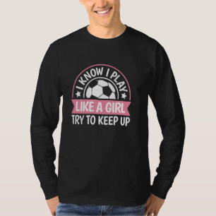 Ik speel als een meisje en probeer het vrouwelijke t-shirt