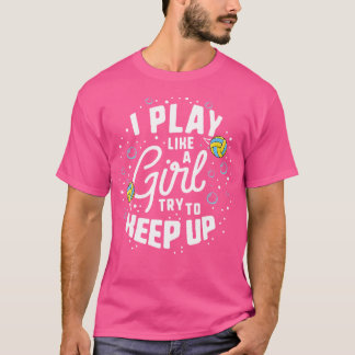 Ik speel als een meisje en probeer waterpolovrouwe t-shirt