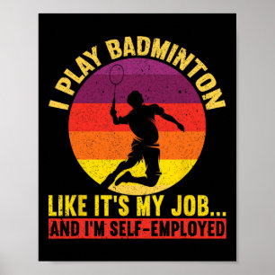 Ik speel alsof het mijn werk is en ik ben een zelf poster