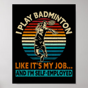 Ik speel alsof het mijn werk is en ik ben een zelf poster