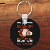 Ik speel alsof het mijn werk is en ik ben een zelf sleutelhanger (Voorkant)