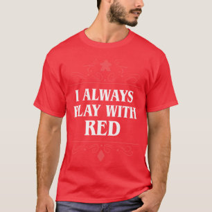 Ik speel altijd met het advies van de Rode Board g T-shirt