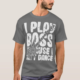 Ik speel bas omdat ik geen grappige bassist kan da t-shirt