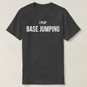 Ik speel BASE Jumping 1 T-shirt (Design voorkant)