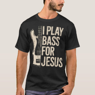 Ik Speel Basgitaar Voor Jezus Basgitaar En Christe T-shirt