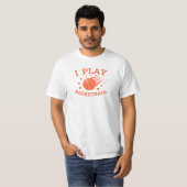Ik speel basketbal. Sportspeler T-shirt (Voorkant volledig)