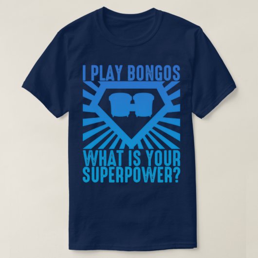 Ik speel Bongos wat je Superpower Funny Bongo is T-shirt (Design voorkant)