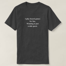 Ik speel bordspellen Grappige zin met witte tekst T-shirt