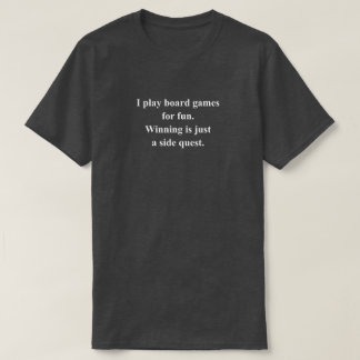 Ik speel bordspellen Grappige zin met witte tekst T-shirt