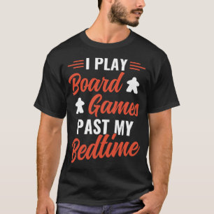 Ik speel bordspellen voorbij mijn bedtijd Grappig  T-shirt
