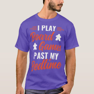 Ik speel bordspellen voorbij mijn bedtijd Grappig T-shirt