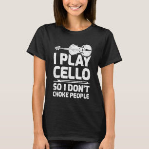 Ik speel Cello dus ik doneer de Gezegden van Choke T-shirt