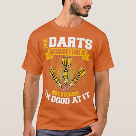 Ik speel darten omdat ik het leuk vind t-shirt (Voorkant)