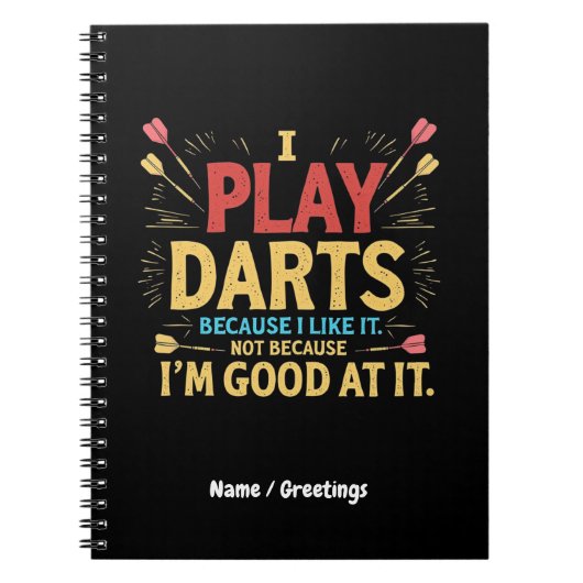 Ik speel darts omdat ik het leuk vind, niet omdat notitieboek (Voorkant)