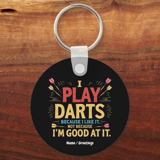 Ik speel darts omdat ik het leuk vind, niet omdat sleutelhanger (Voorkant)