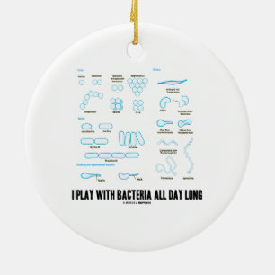 Ik speel de hele dag met bacteriën (morfologie) keramisch ornament