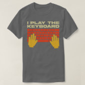 Ik speel de Keyboard Grappige Programmer T-shirt (Design voorkant)