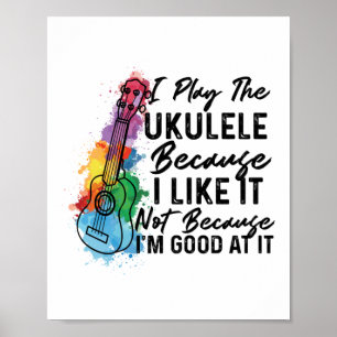 Ik speel de Ukulele omdat ik het leuk vind.. Poster