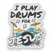 Ik speel drums voor Jesus, een Christelijke drumme Sticker (Voorkant)