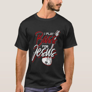 Ik speel een tas voor Jesus Bass Guitar T-shirt