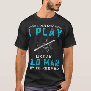 Ik speel fluit als een oud Man Grappig T-shirt