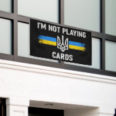 Ik speel geen kaarten - Zelensky Words 2025 Spandoek (Buitenkant Gebouw)