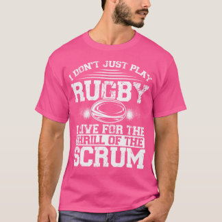 Ik speel geen rugby, ik leef voor de sensatie van t-shirt