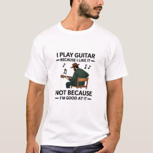 Ik speel gitaar omdat ik het leuk vind muziek lief t-shirt