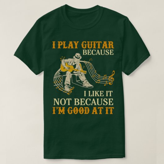 Ik speel gitaar omdat ik het niet leuk vind omdat t-shirt (Design voorkant)