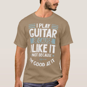 Ik speel gitaar omdat ik het niet leuk vind omdat  t-shirt
