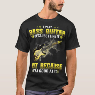 Ik speel gitaar omdat ik het niet leuk vind t-shirt