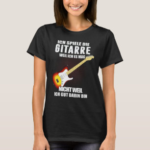 Ik speel gitaar omdat ik het niet leuk vind t-shirt