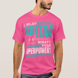 Ik Speel Gitaar Wat Is Jouw Superkracht Gitarist G T-shirt
