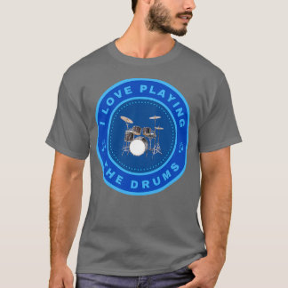 Ik speel graag de Drums. T-shirt