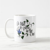 Ik speel graag in de modder koffiemok (Links)