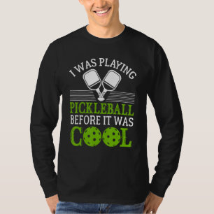 Ik speel graag Pickleball voordat het cool was. T-shirt