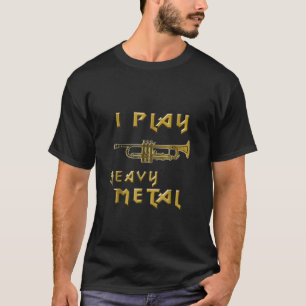 Ik speel heftig Metal Funny Trumpe T-shirt