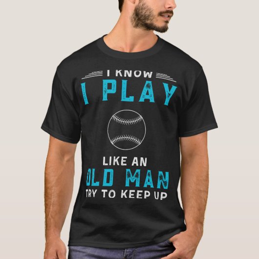 Ik speel honkbal als een oud Man Grappig T-shirt (Voorkant)