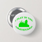 Ik speel in de Graveyard Ronde Button 5,7 Cm (Voorkant /achterkant)