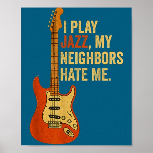Ik Speel Jazz, Mijn Buren Hatene Me - Grappige Git Poster (Voorkant)