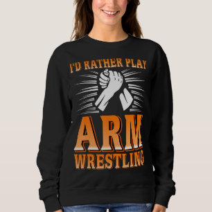 Ik speel liever Arm Wrestling Cadeau Trui