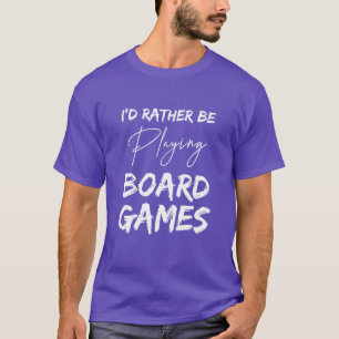 Ik speel liever bordspellen Games geeky grappig T-shirt