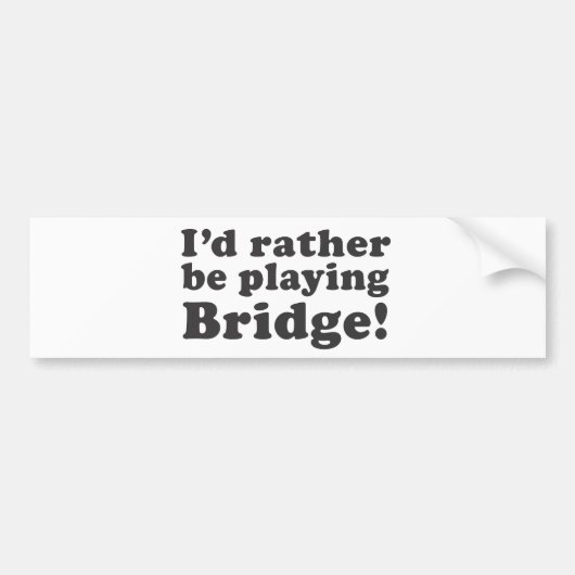 Ik speel liever bridge! bumpersticker (Voorkant)