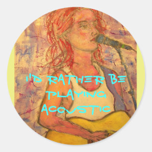 ik speel liever een akoestisch meisje ronde sticker