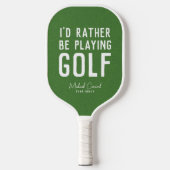 Ik speel liever golf grappig gepersonaliseerd pickleball paddle (Voorkant)